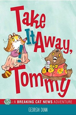 Take It Away, Tommy!: A Breaking Cat News Adventure Volume 2-..