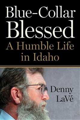 Blue-Collar Blessed: A Humble Life In Idaho-..