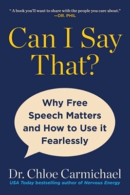 Can I Say That?: Why Free Speech Matters And How To Use It Fearlessly-..