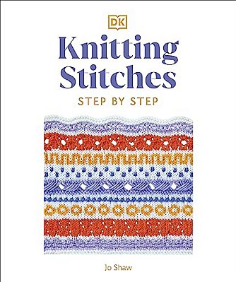 Knitting Stitches Step-By-step: More Than 150 Essential Stitches To Knit, Purl, And Perfect-..