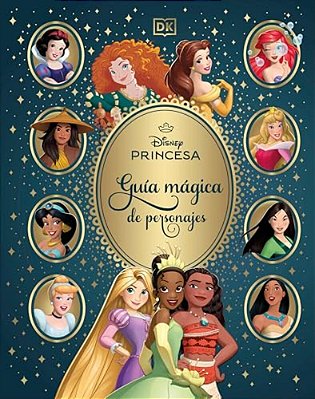 Disney Princesa Guia Magica De Personajes (Enchanted Character Guide)-..