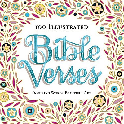 100 Illustrated Bible Verses: Inspiring Words. Beautiful Art. -..