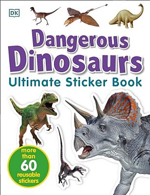 Ultimate Sticker Book: Dangerous Dinosaurs: More Than 60 Reusable Full-Color Stickers-..