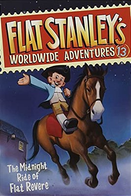 Flat Stanley's Worldwide Adventures #13: The Midnight Ride Of Flat Revere-..