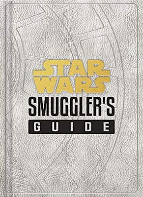 Star Wars: Smuggler's Guide: (Star Wars Jedi Path Book Series, Star Wars Book For Kids And Adults)-..