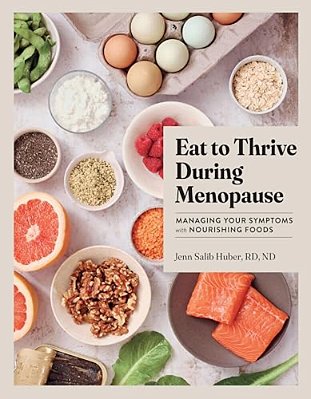 Eat To Thrive During Menopause: Managing Your Symptoms With Nourishing Foods-..