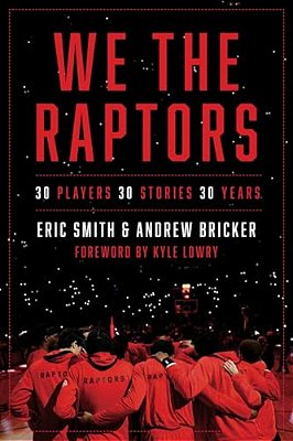 We The Raptors: 30 Players, 30 Stories, 30 Years-..