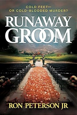 Runaway Groom: Cold Feet--or Cold-Blooded Murder?-..