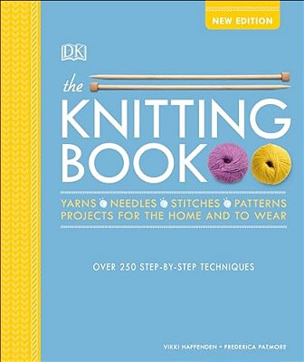 The Knitting Book: Over 250 Step-By-step Techniques-..