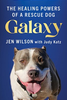 Galaxy: The Healing Powers Of A Rescue Dog-..