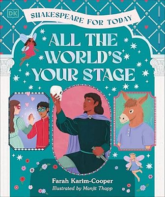 All The World's Your Stage Shakespeare For Today: Discover The World Of Shakespeare Through 8 Of His Most Famous Plays-..