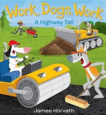 Work, Dogs, Work: A Highway Tail-..