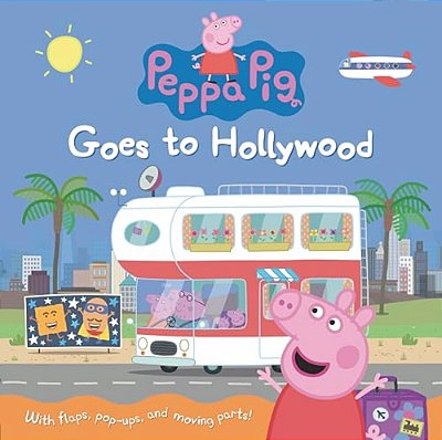 Peppa Pig Goes To Hollywood: (Interactive Lift-The-flap Pop-Up Book With Pull Tabs And Gatefolds About An Epic Road Trip Across The US For Toddlers, P-..