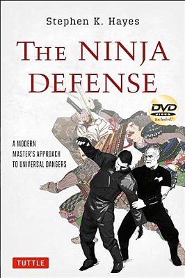 The Ninja Defense: A Modern Master's Approach To Universal Dangers (Includes Dvd) [With Dvd]-..