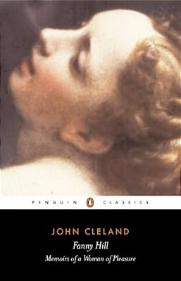 Fanny Hill: Or, Memoirs Of A Woman Of Pleasure-..