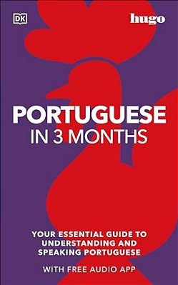 Portuguese In 3 Months With Free Audio App: Your Essential Guide To Understanding And Speaking Portuguese-..