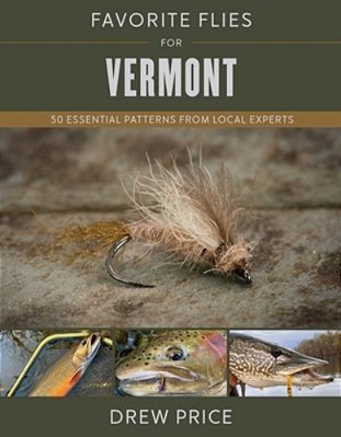 Favorite Flies For Vermont: 50 Essential Patterns From Local Experts-..