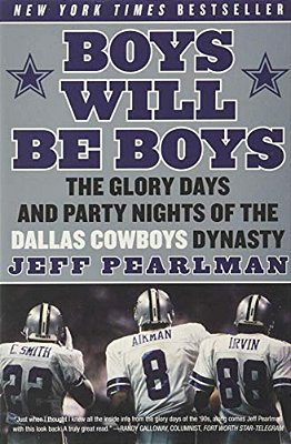 Boys Will Be Boys: The Glory Days And Party Nights Of The Dallas Cowboys Dynasty-..