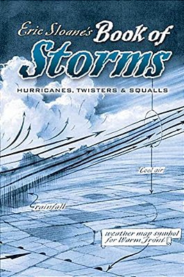 Eric Sloane's Book Of Storms: Hurricanes, Twisters And Squalls-..