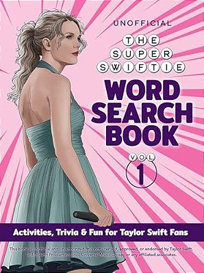 The Unofficial Super Swiftie Word Search Book (Volume 1): Activities, Trivia & Fun For Taylor Swift Fans-..
