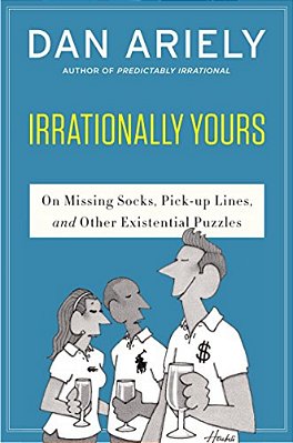 Irrationally Yours: On Missing Socks, Pickup Lines, And Other Existential Puzzles-..