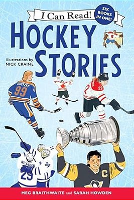 I Can Read Hockey Stories: Books #1 To #6 Bind-Up: Hayley's Journey; Hockey At Home; The Best First Game; The Golden Goal; The Masked Man; What's In A-..