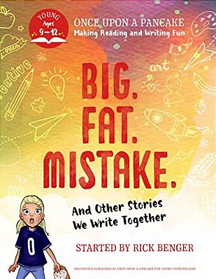 Big. Fat. Mistake. And Other Stories We Write Together: Once Upon A Pancake: For Young Storytellers-..