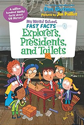 My Weird School Fast Facts: Explorers, Presidents, And Toilets-..