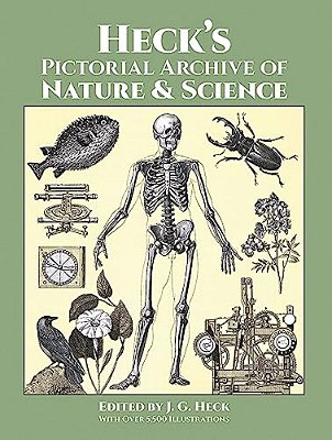 Heck's Pictorial Archive Of Nature And Science: With Over 5,500 Illustrations-..