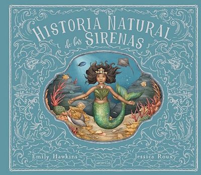 Historia Natural De Las Sirenas (Natural History Of Mermaids - Spanish Edition)-..