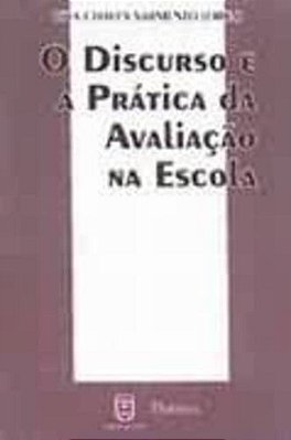 Discurso E A Pratica Da Avaliaçao Na Escola..-