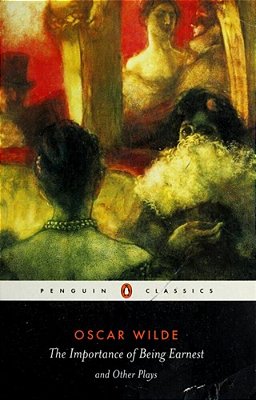 The Importance Of Being Earnest And Other Plays-..