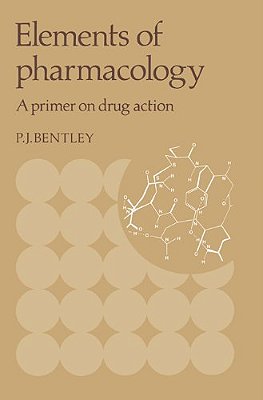 Elements Of Pharmacology: A Primer On Drug Action-..
