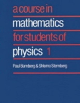 A Course In Mathematics For Students Of Physics - Volume 1-..