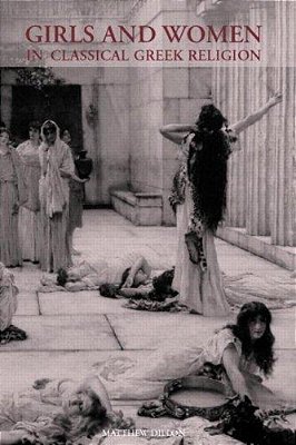 Girls And Women In Classical Greek Religion. -..
