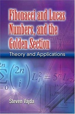 Fibonacci And Lucas Numbers, And The Golden Section: Theory And Applications-..