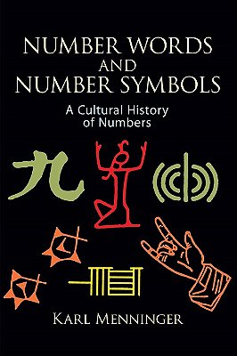 Number Words And Number Symbols: A Cultural History Of Numbers-..