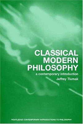Classical Modern Philosophy - A Contemporary Introduction-..