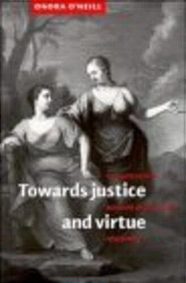 Towards Justice And Virtue - A Constructive Account Of Practical Reasoning-..
