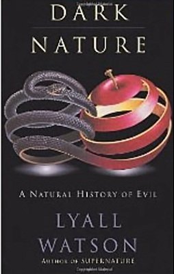 Dark Nature - A Natural History Of Evil-..