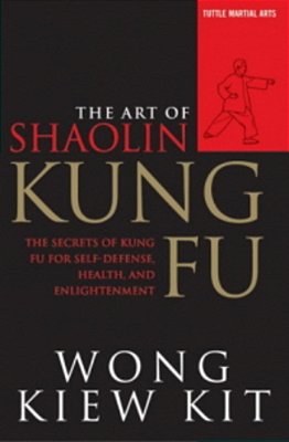 The Art Of Shaolin Kung Fu - The Secrets Of Kung Fu For Self-Defense, Health, And Enlightenment-..