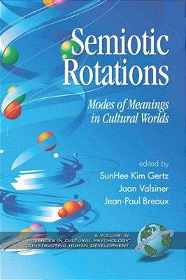 Semiotic Rotations Modes Of Meanings In Cultural Worlds-..