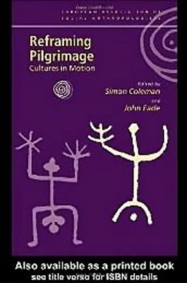 Reframing Pilgrimage - Cultures In Motion (European Association Of Social Anthropologists)-..
