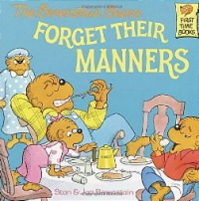 The Berenstain Bears Forget Their Manners-..