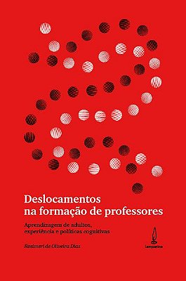 Deslocamentos Na Formação De Professores - Aprendizagem De Adultos, Experiência E Políticas Cognitiv