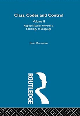 Class, Codes And Control: Vol. 2: Applied Studies Towards A Sociology Of Language-..