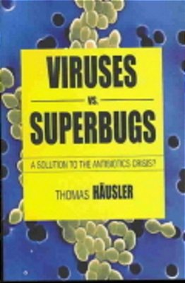 Viruses Vs Superbugs: A Solution To The Antibiotics Crisis?-..