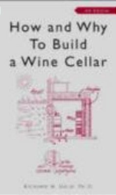 How And Why To Build A Wine Cellar - Fourth Edition-..