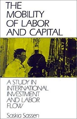 Mobility Of Labor And Capital, The: A Study In International Investment And Labor Flow. -..