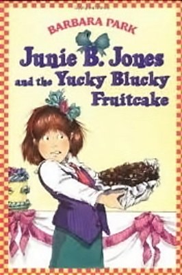 Junie B. Jones And The Yucky Blucky Fruitcake-..